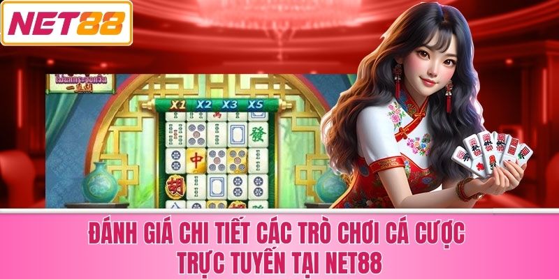 Đánh Giá Chi Tiết Các Trò Chơi Cá Cược Trực Tuyến Tại Net88