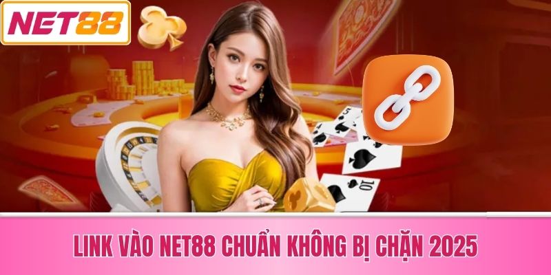 Link Vào Net88 Chuẩn Không Bị Chặn 2025