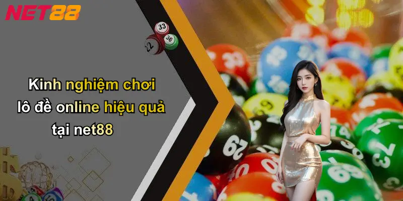 Kinh nghiệm chơi lô đề online hiệu quả tại net88