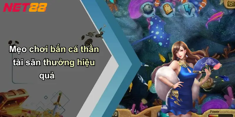 Mẹo chơi bắn cá thần tài săn thưởng hiệu quả