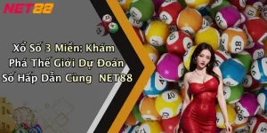 Xổ Số 3 Miền: Khám Phá Thế Giới Dự Đoán Số Hấp Dẫn Cùng NET88